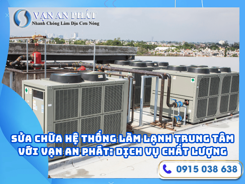 Sửa chữa hệ thống làm lạnh trung tâm