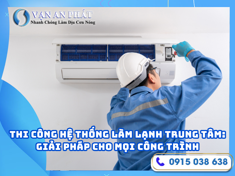 Thi công hệ thống làm lạnh trung tâm