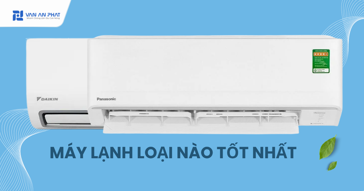 Máy lạnh nào tốt nhất và tiết kiệm điện