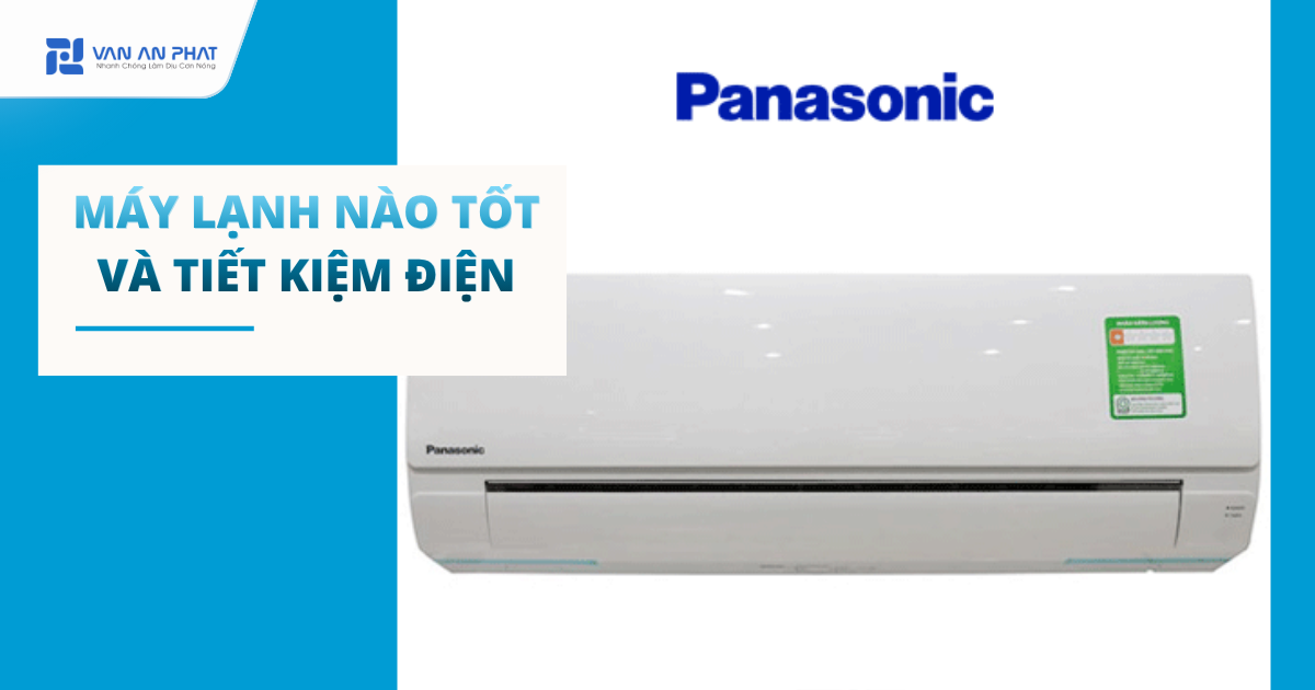 máy lạnh nào tốt nhất và tiết kiệm điện